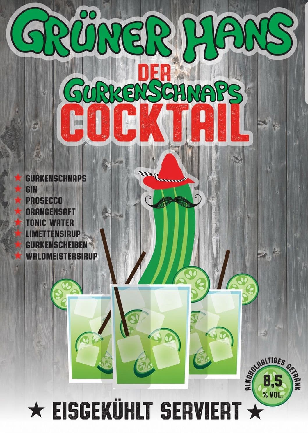 Plakat: Grüner Hans – der Gurkenschnaps-Cocktail mit Gin, Prosecco, Orangensaft, Tonic Water, Limettensirup, Gurkenscheiben und Waldmeistersirup, eisgekühlt serviert, 8,5 % Vol.